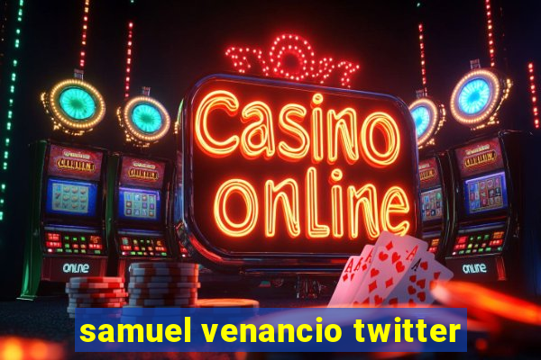 samuel venancio twitter